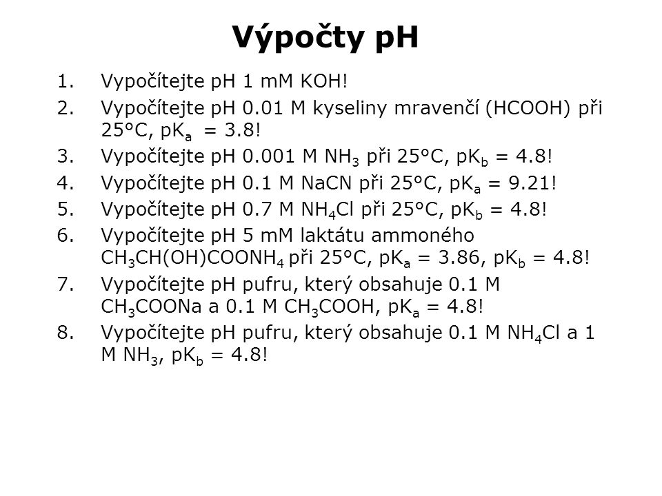 Výpočty pH Vypočítejte pH 1 mM KOH!
