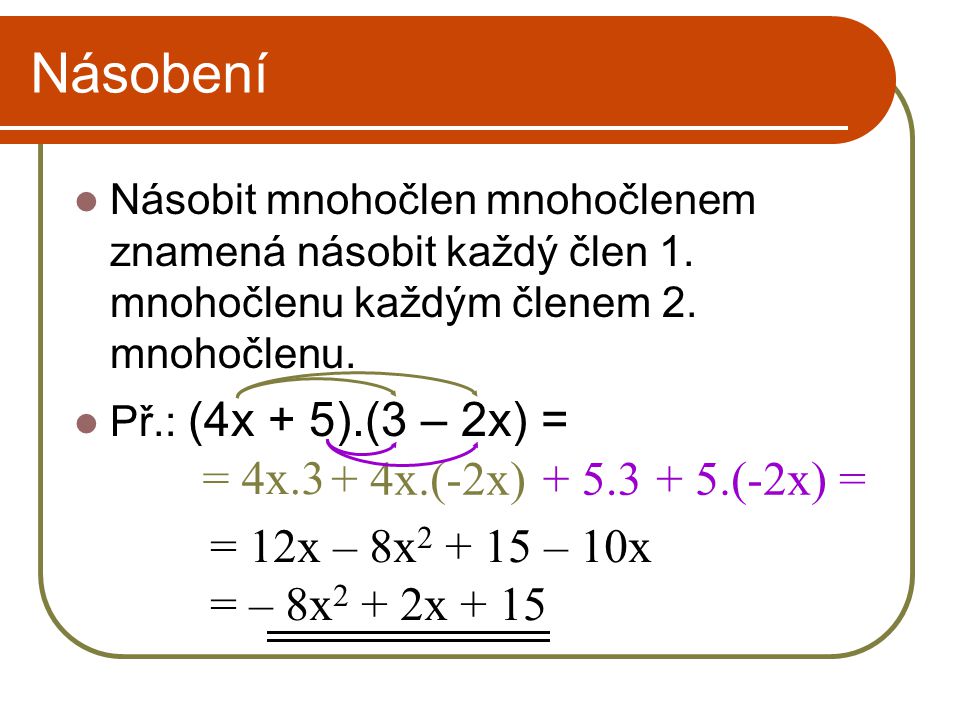 Násobení = 4x.3 + 4x.(-2x) (-2x) =