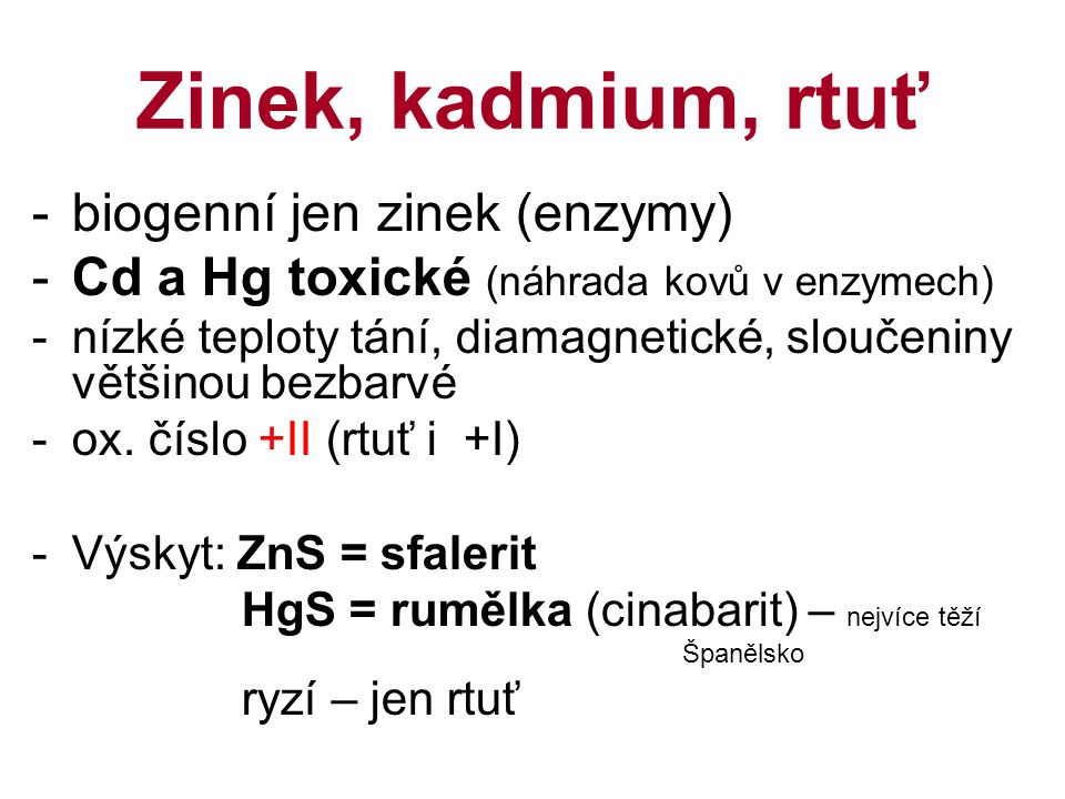 Zinek, kadmium, rtuť biogenní jen zinek (enzymy)