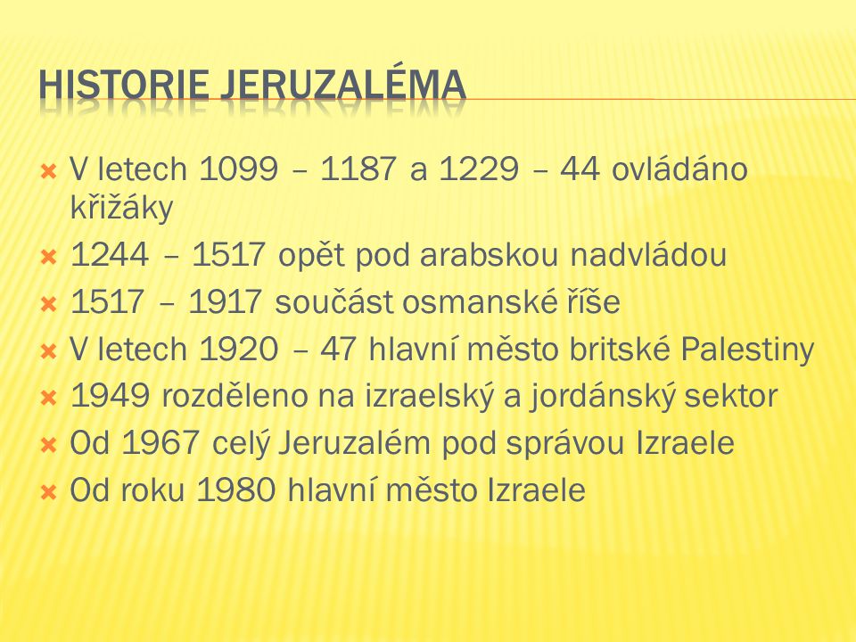 Historie Jeruzaléma V letech 1099 – 1187 a 1229 – 44 ovládáno křižáky