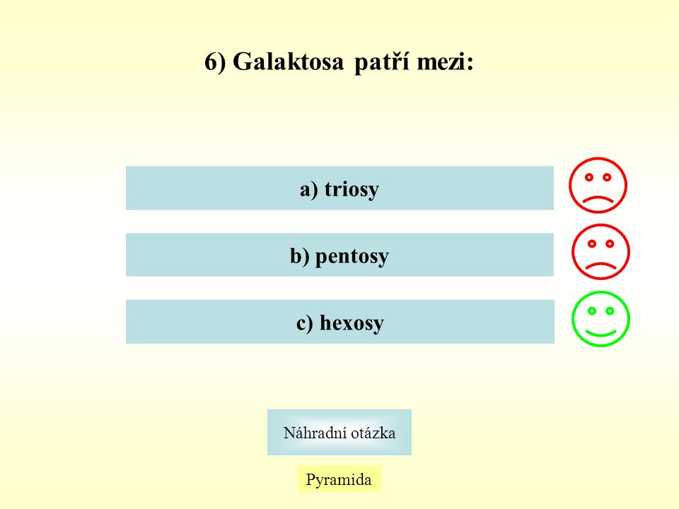 6) Galaktosa patří mezi: