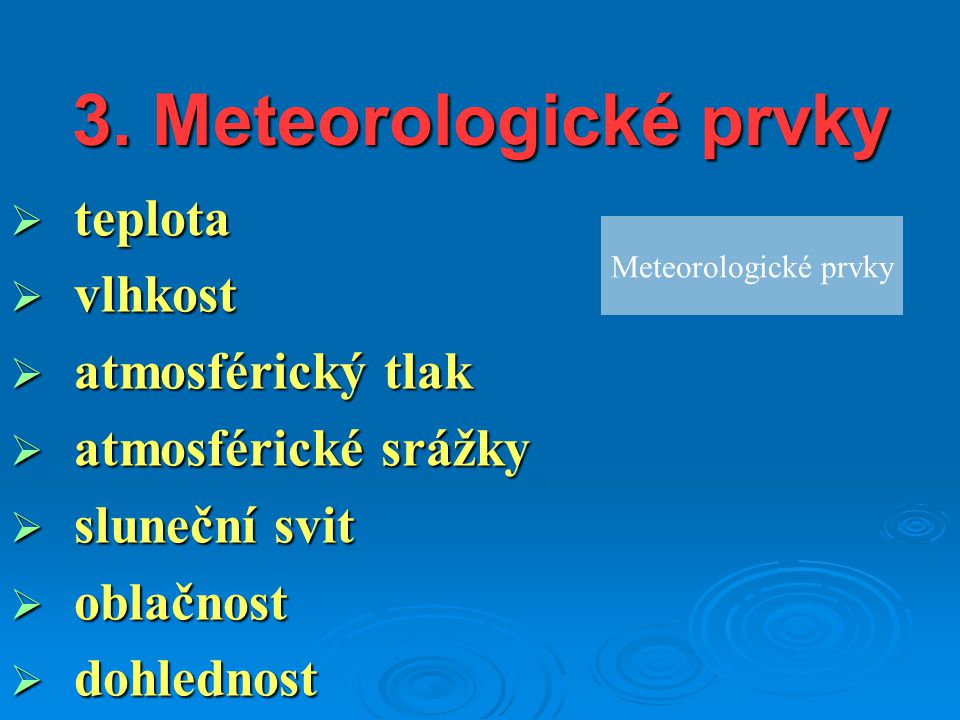 3. Meteorologické prvky teplota vlhkost atmosférický tlak