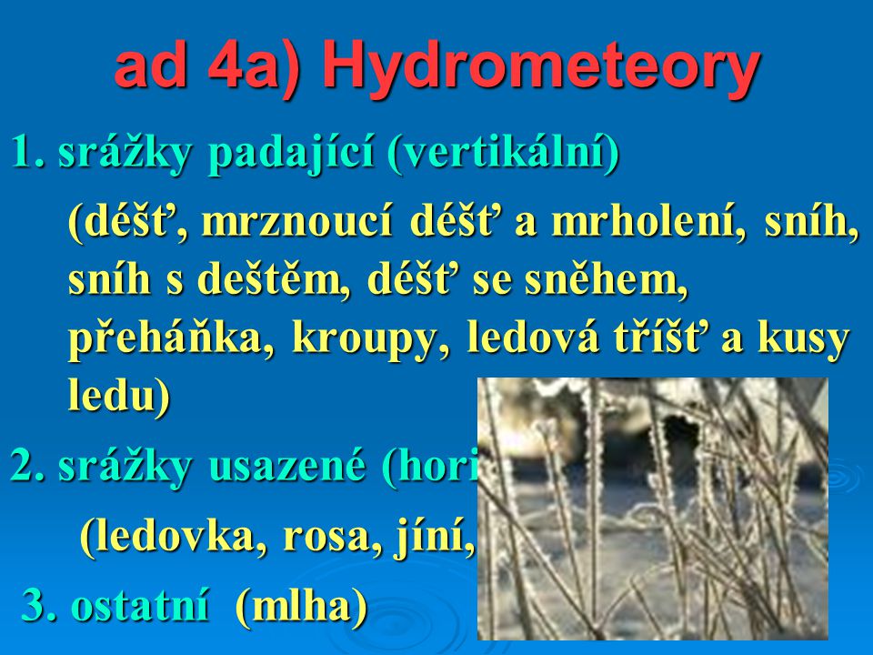 ad 4a) Hydrometeory 1. srážky padající (vertikální)