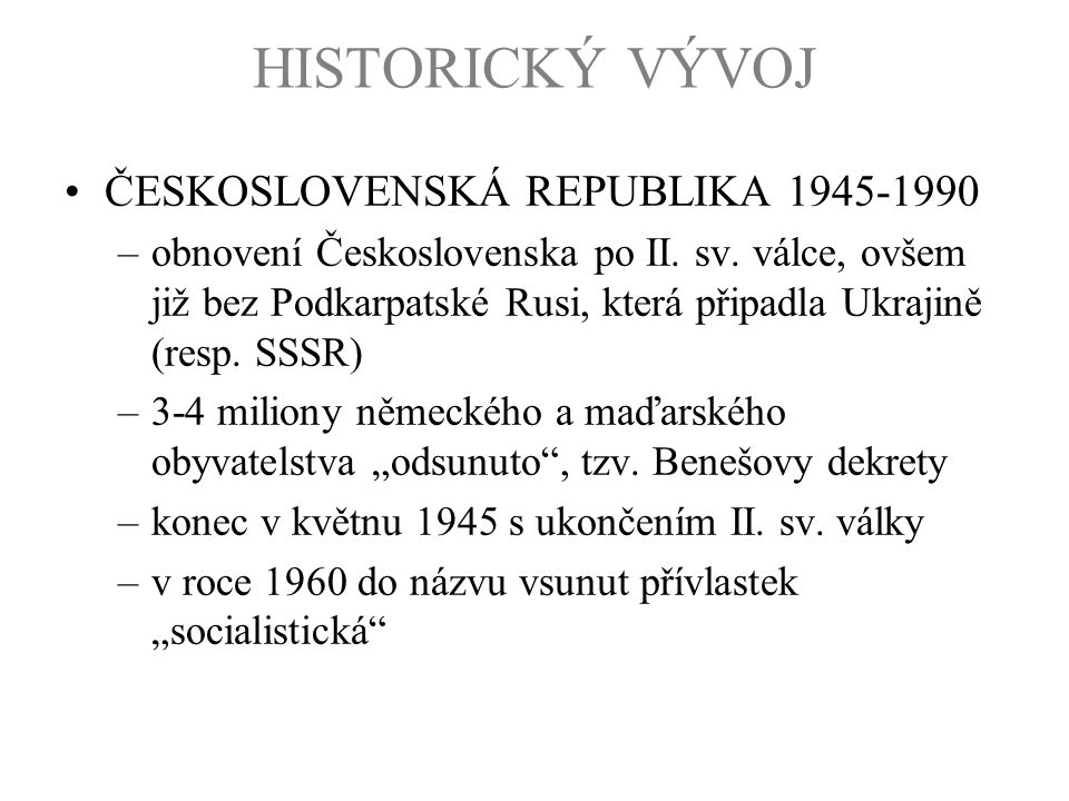 HISTORICKÝ VÝVOJ ČESKOSLOVENSKÁ REPUBLIKA