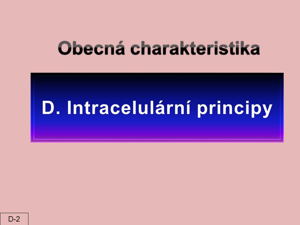 Obecná charakteristika D. Intracelulární principy