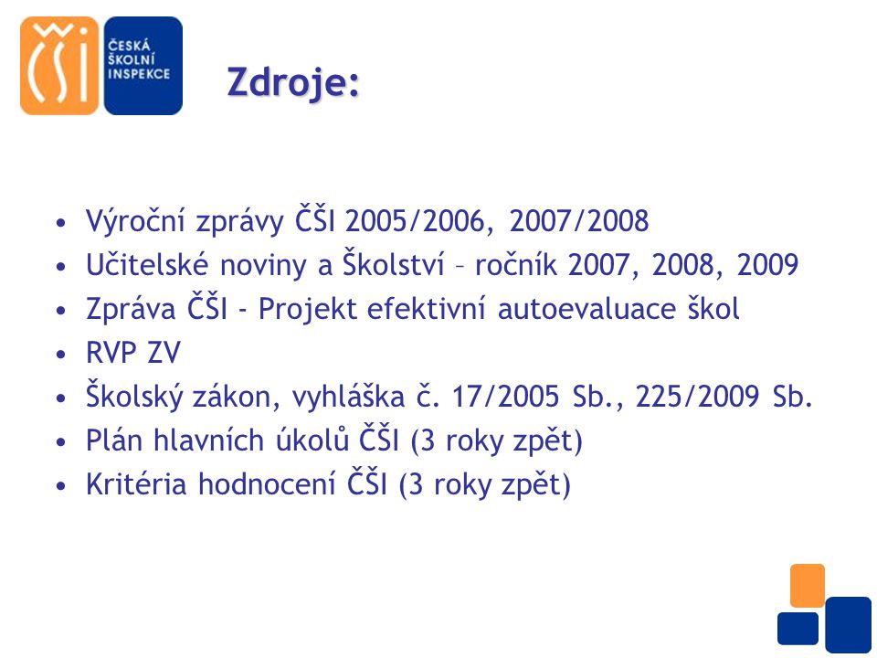 Zdroje: Výroční zprávy ČŠI 2005/2006, 2007/2008