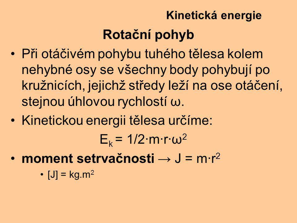 Kinetickou energii tělesa určíme: Ek = 1/2·m·r·ω2