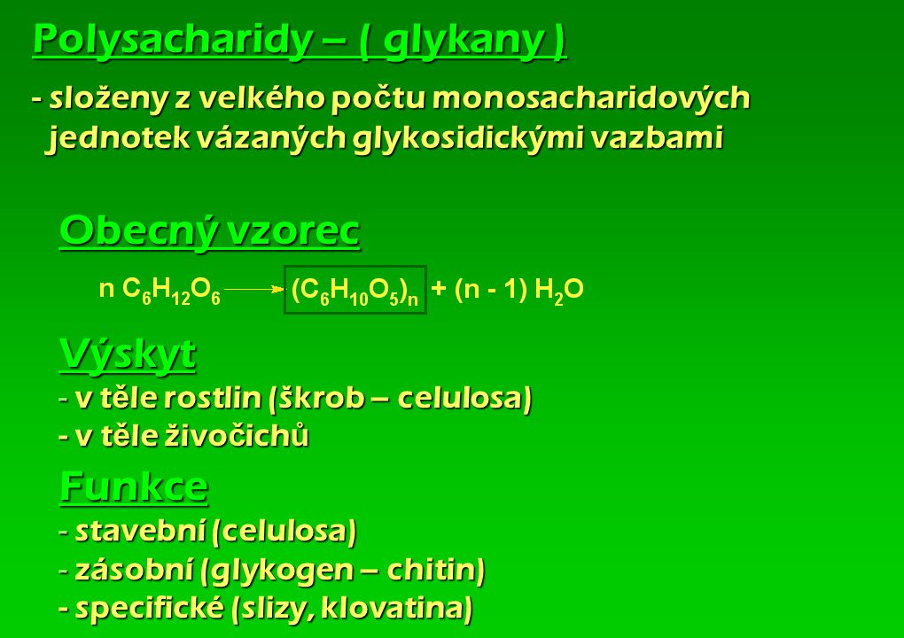 Polysacharidy – ( glykany ) - složeny z velkého počtu monosacharidových jednotek vázaných glykosidickými vazbami