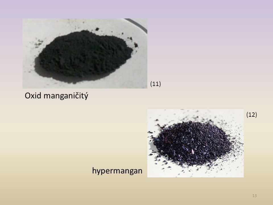 (11) Oxid manganičitý (12) hypermangan