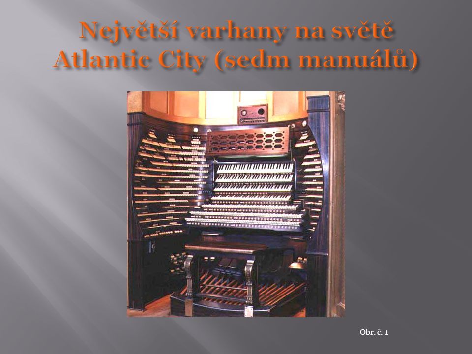 Největší varhany na světě Atlantic City (sedm manuálů)