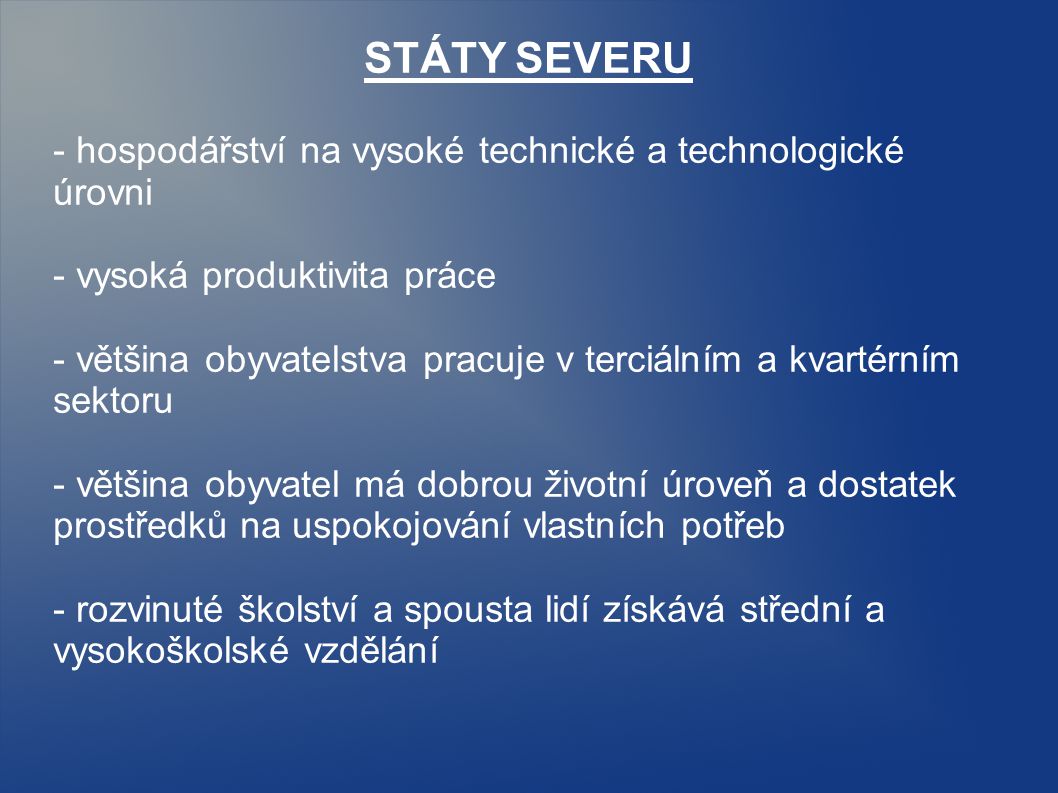 STÁTY SEVERU - hospodářství na vysoké technické a technologické úrovni