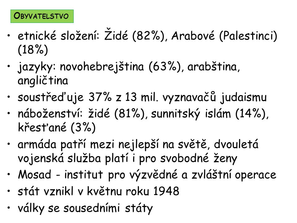 etnické složení: Židé (82%), Arabové (Palestinci) (18%)