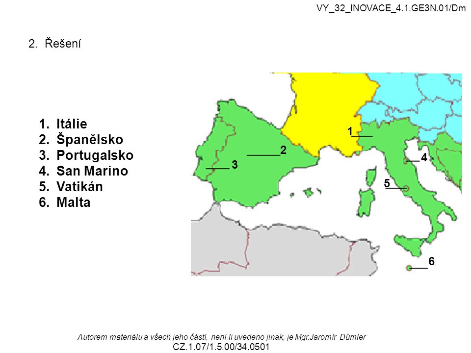 Itálie Španělsko Portugalsko San Marino Vatikán Malta 2. Řešení 1 2 4