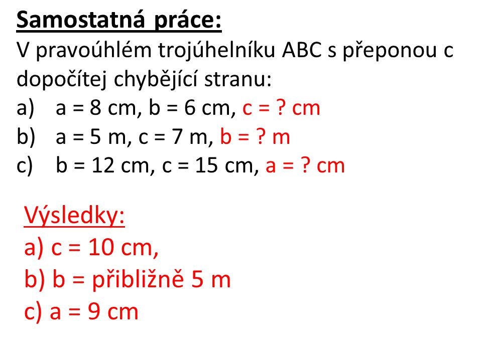 Samostatná práce: Výsledky: a) c = 10 cm, b) b = přibližně 5 m