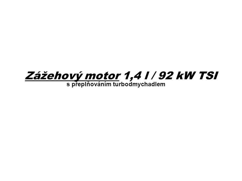 Zážehový motor 1,4 l / 92 kW TSI