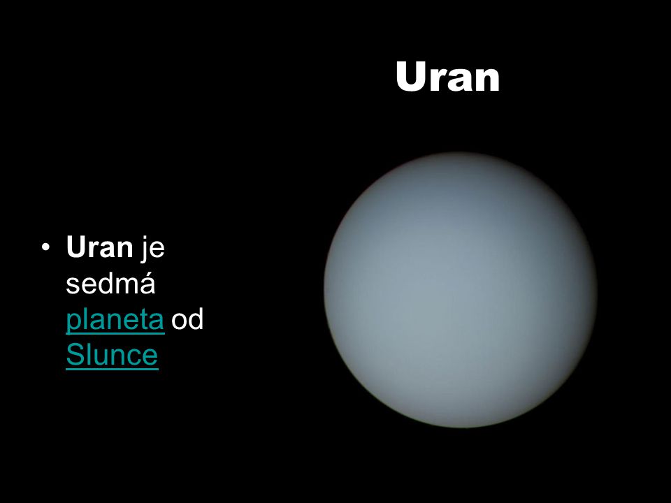 Uran Uran je sedmá planeta od Slunce