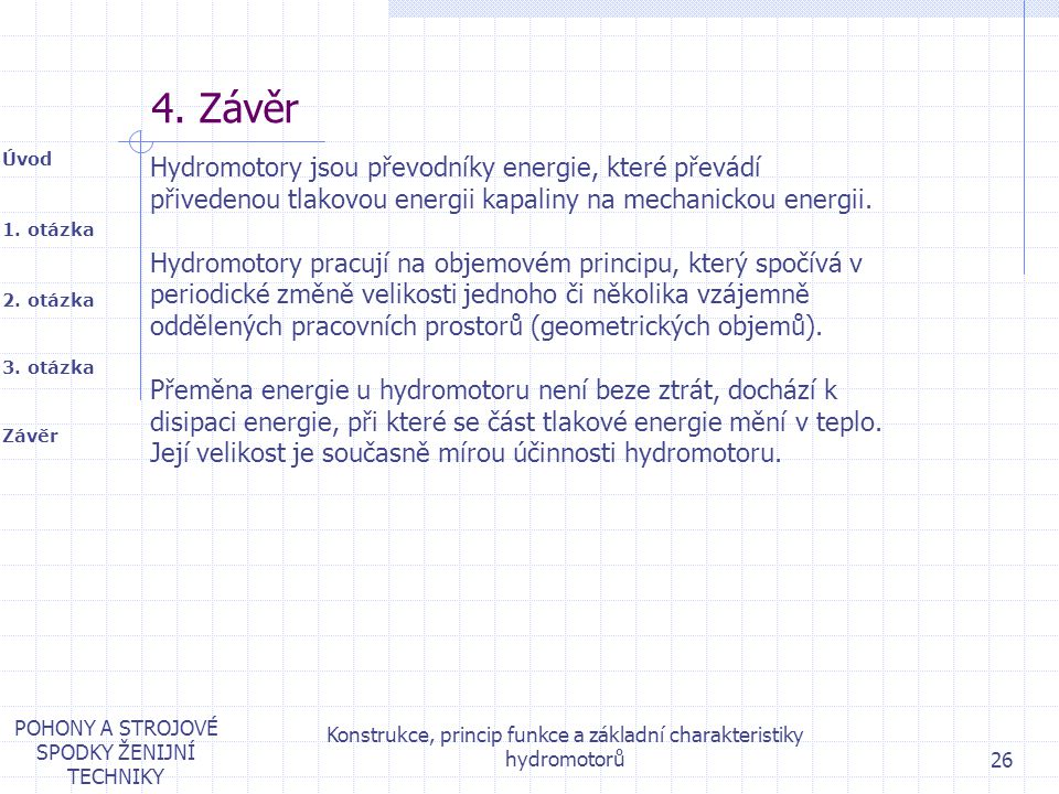 4. Závěr Hydromotory jsou převodníky energie, které převádí
