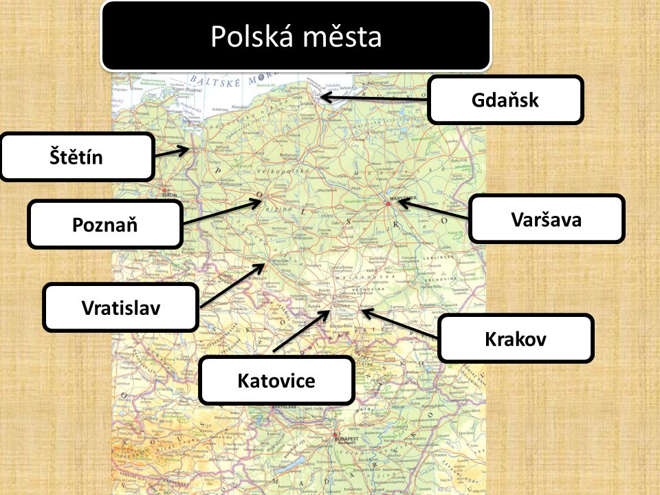 Polská města Gdaňsk Štětín Varšava Poznaň Vratislav Krakov Katovice