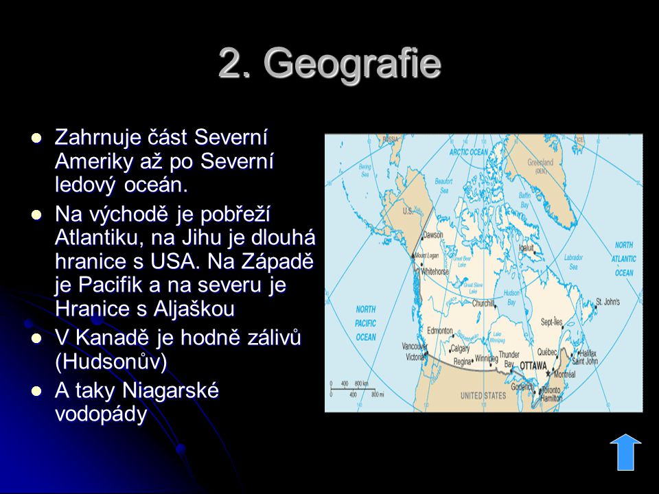 2. Geografie Zahrnuje část Severní Ameriky až po Severní ledový oceán.