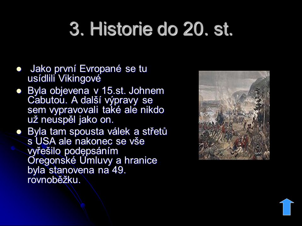3. Historie do 20. st. Jako první Evropané se tu usídlili Vikingové