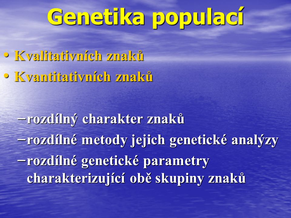 Genetika populací Kvalitativních znaků Kvantitativních znaků