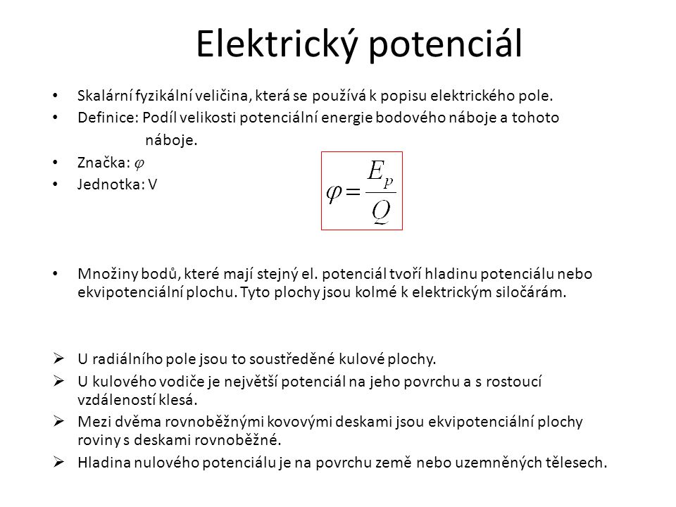 Elektrický potenciál Skalární fyzikální veličina, která se používá k popisu elektrického pole.