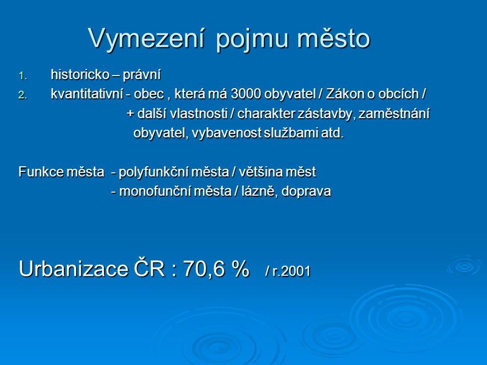 Vymezení pojmu město Urbanizace ČR : 70,6 % / r.2001