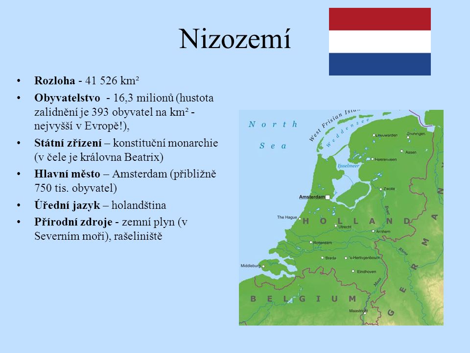 Nizozemí Rozloha km². Obyvatelstvo - 16,3 milionů (hustota zalidnění je 393 obyvatel na km² - nejvyšší v Evropě!),