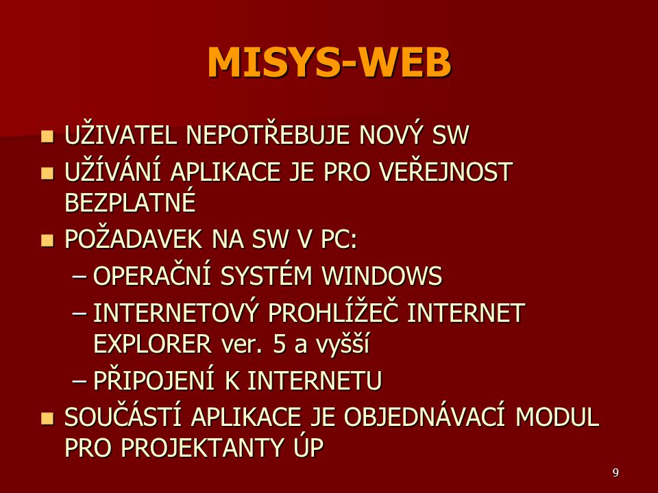 MISYS-WEB UŽIVATEL NEPOTŘEBUJE NOVÝ SW