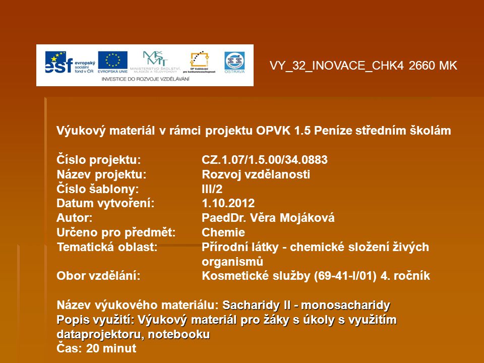 VY_32_INOVACE_CHK MK Výukový materiál v rámci projektu OPVK 1.5 Peníze středním školám. Číslo projektu: CZ.1.07/1.5.00/