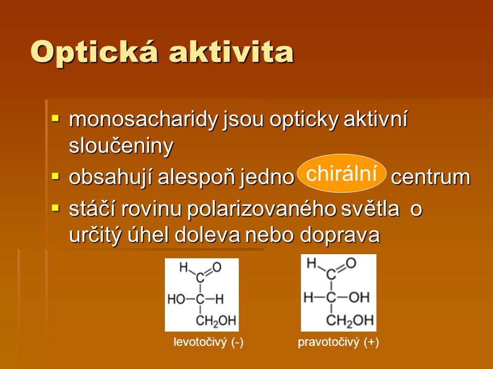 Optická aktivita monosacharidy jsou opticky aktivní sloučeniny