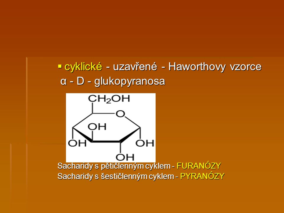 cyklické - uzavřené - Haworthovy vzorce α - D - glukopyranosa