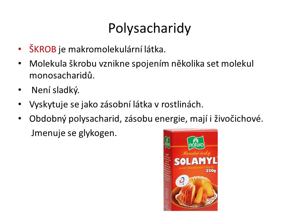 Polysacharidy ŠKROB je makromolekulární látka.