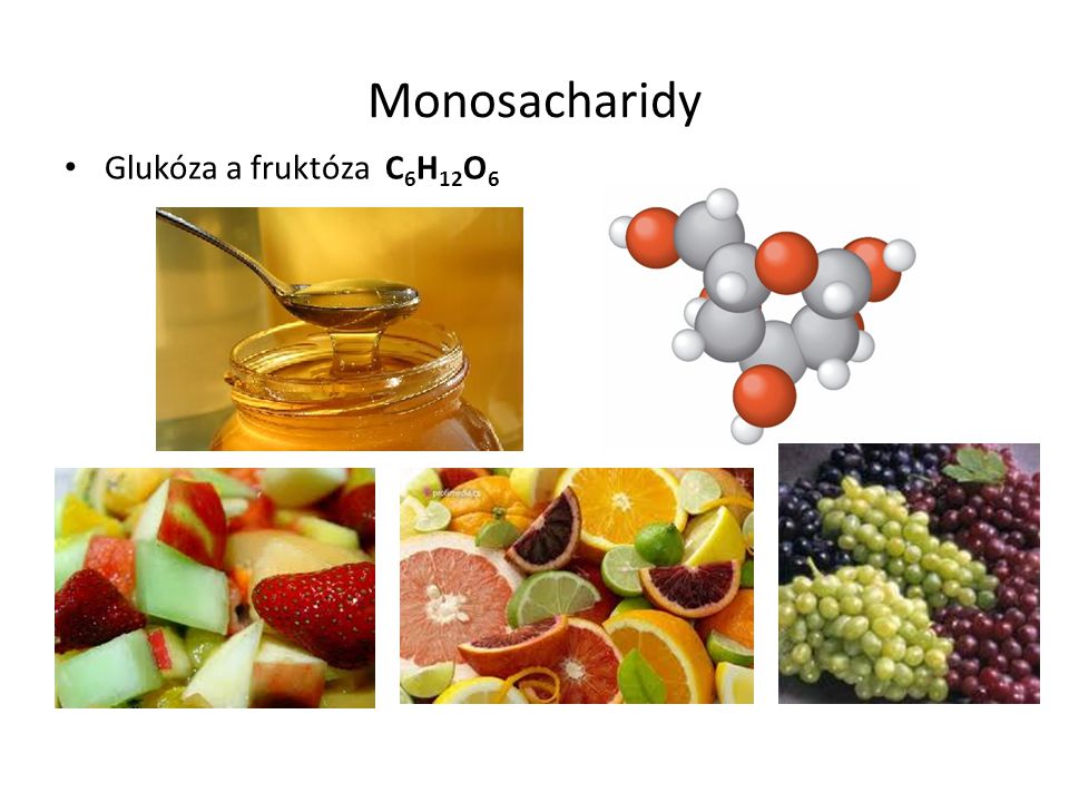 Monosacharidy Glukóza a fruktóza C6H12O6