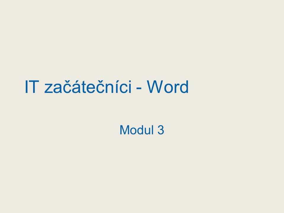 IT začátečníci - Word Modul 3