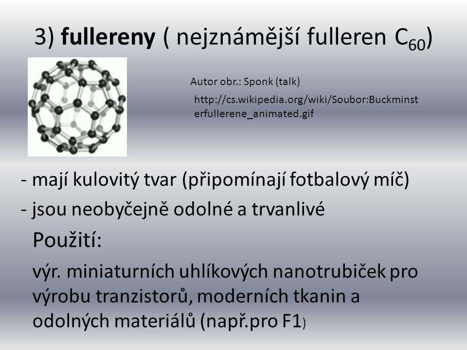 3) fullereny ( nejznámější fulleren C60)