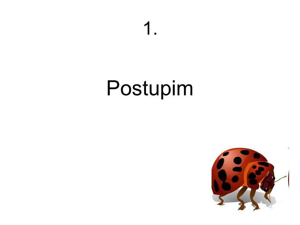 1. Postupim