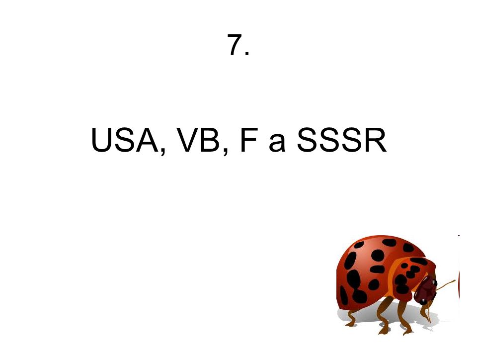 7. USA, VB, F a SSSR