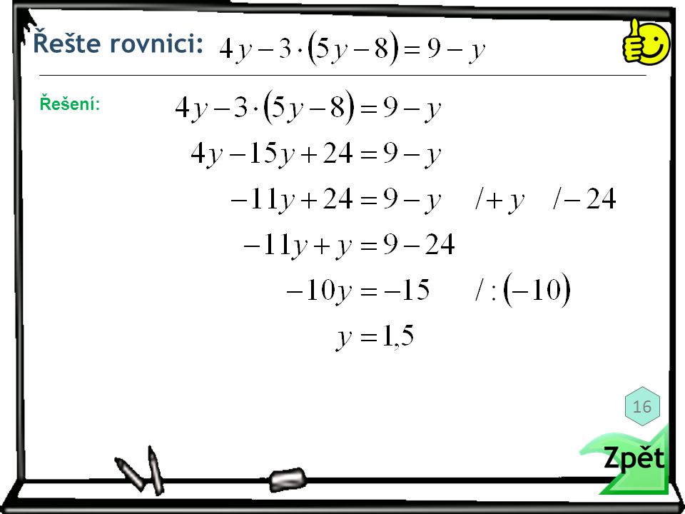 Řešte rovnici: Řešení: 16