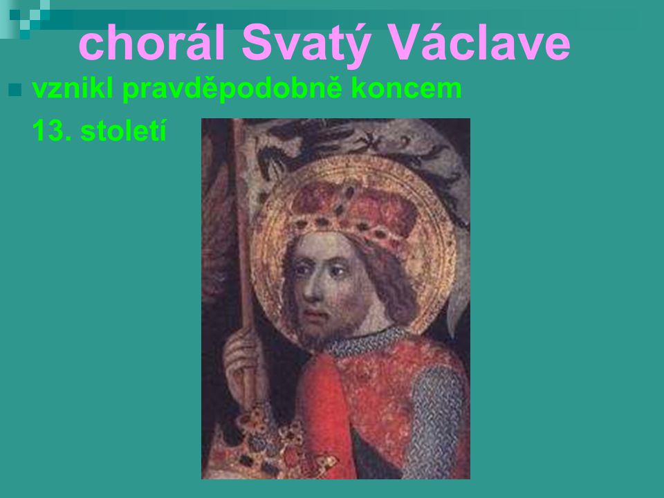 chorál Svatý Václave vznikl pravděpodobně koncem 13. století