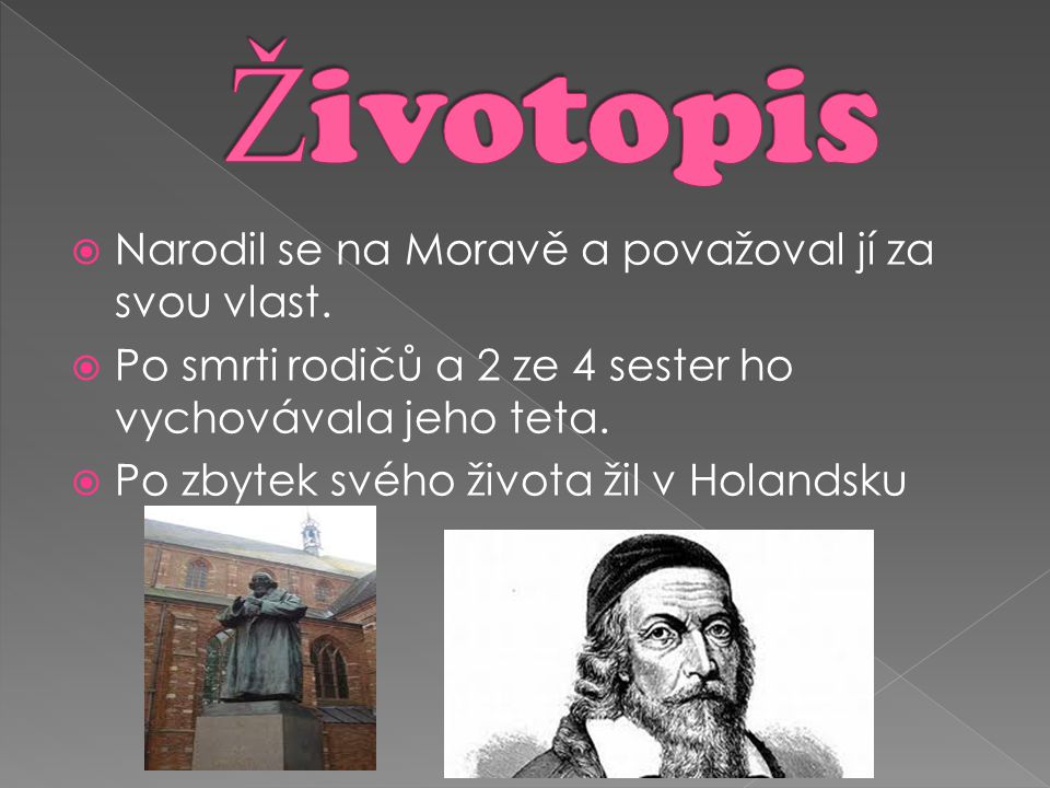 Životopis Narodil se na Moravě a považoval jí za svou vlast.