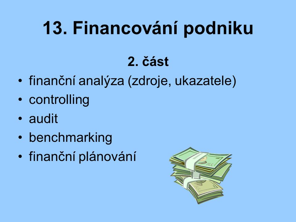 13. Financování podniku 2. část finanční analýza (zdroje, ukazatele)