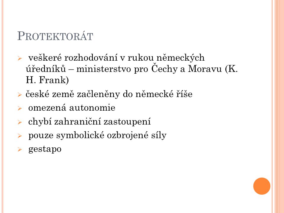 Protektorát veškeré rozhodování v rukou německých úředníků – ministerstvo pro Čechy a Moravu (K. H. Frank)