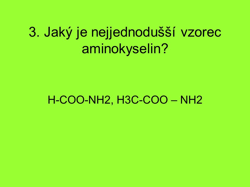 3. Jaký je nejjednodušší vzorec aminokyselin