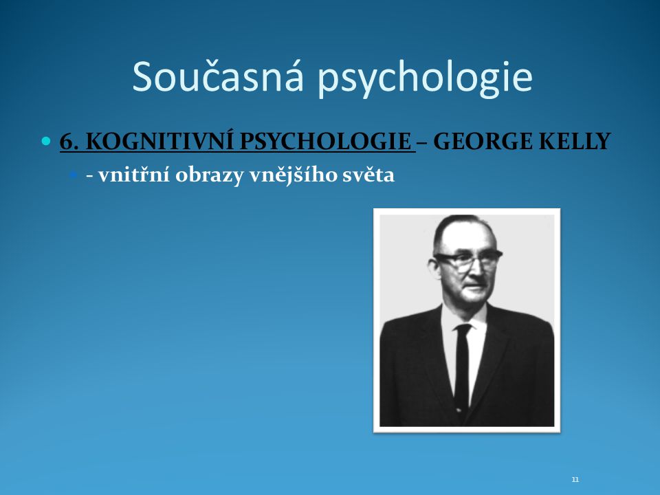 Současná psychologie 6. KOGNITIVNÍ PSYCHOLOGIE – GEORGE KELLY