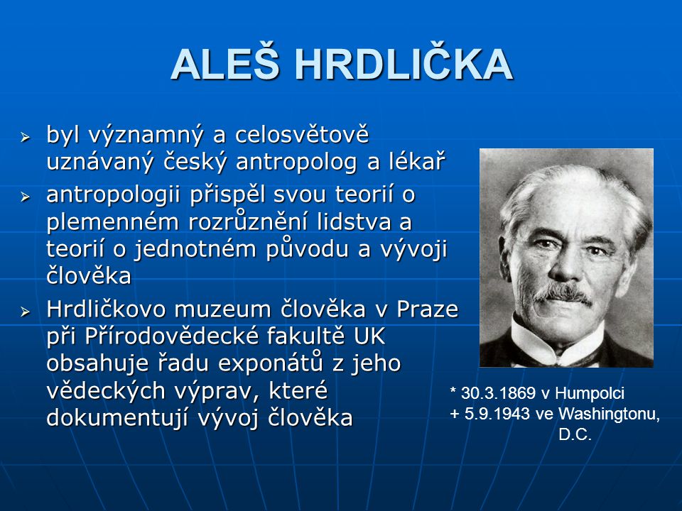 ALEŠ HRDLIČKA byl významný a celosvětově uznávaný český antropolog a lékař.