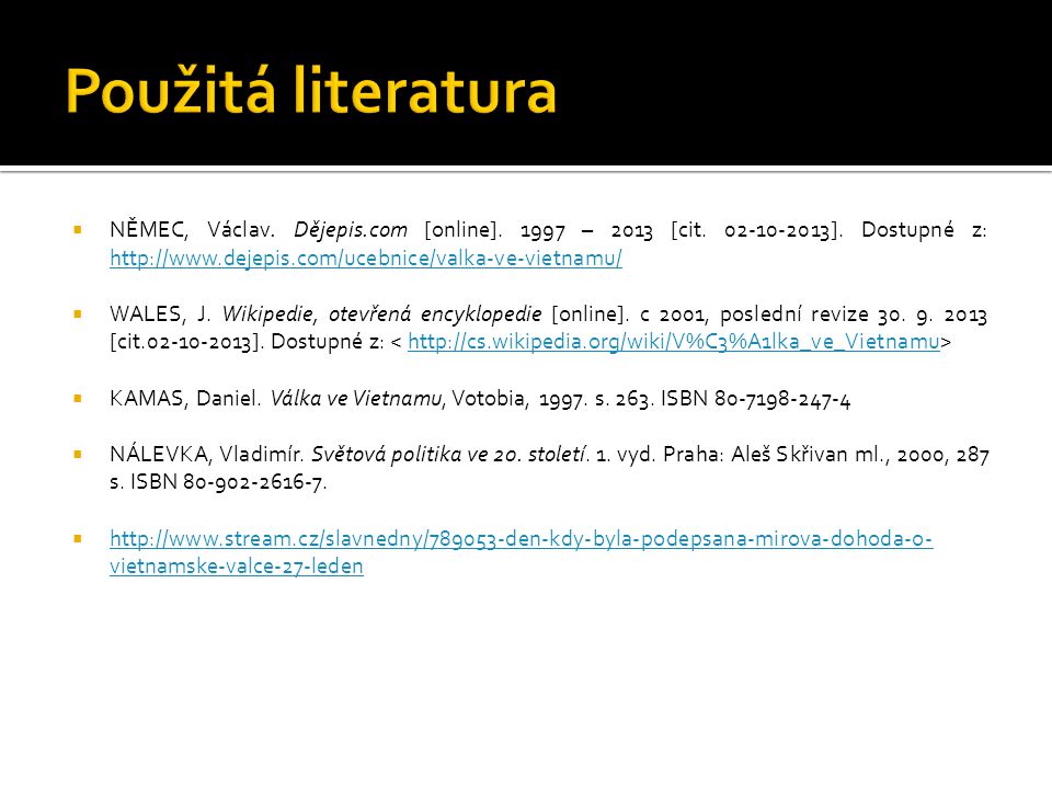 Použitá literatura NĚMEC, Václav. Dějepis.com [online] – 2013 [cit ]. Dostupné z: