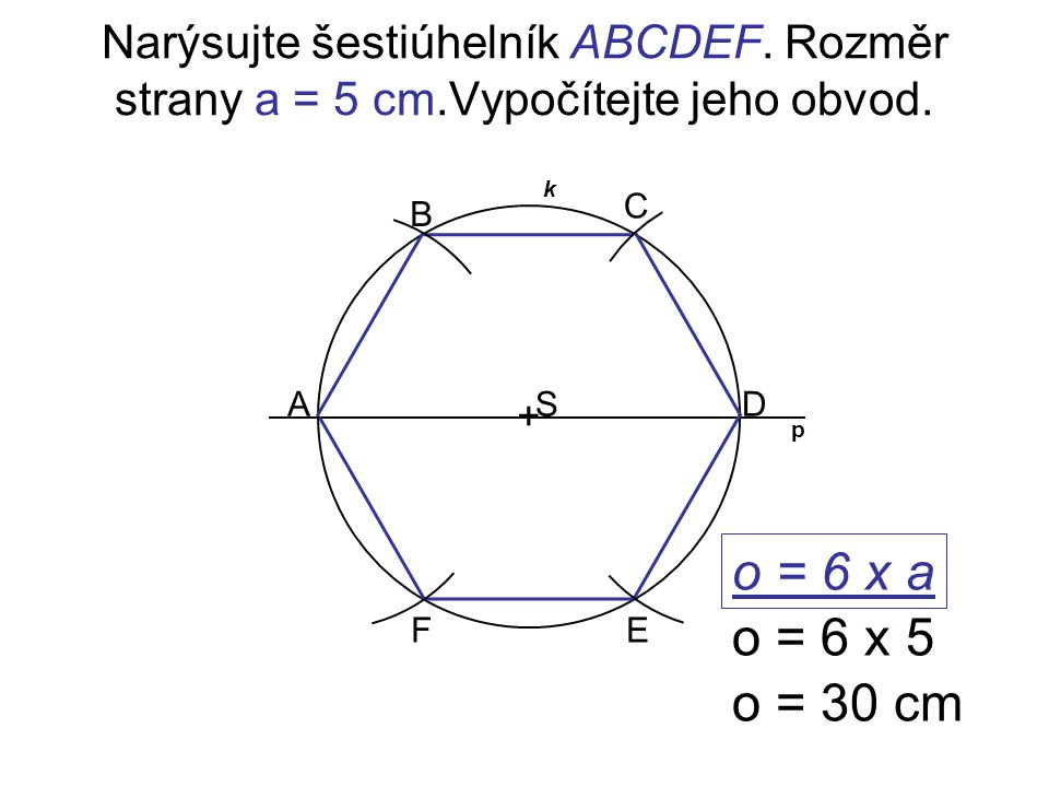 Narýsujte šestiúhelník ABCDEF. Rozměr strany a = 5 cm