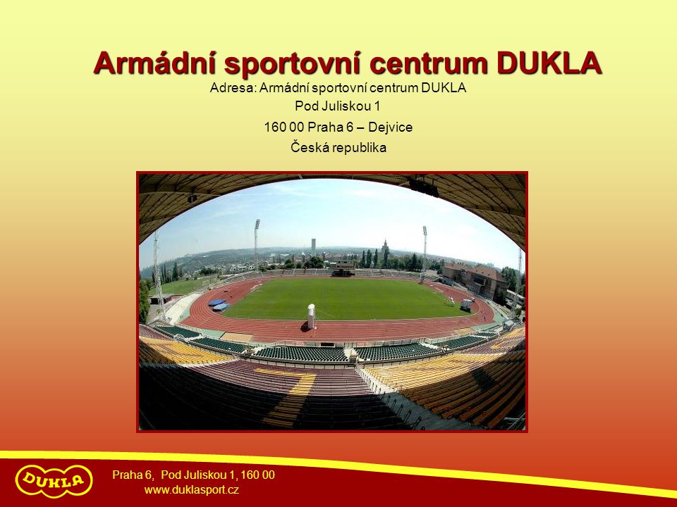 Adresa: Armádní sportovní centrum DUKLA