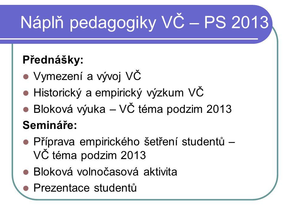 Náplň pedagogiky VČ – PS 2013